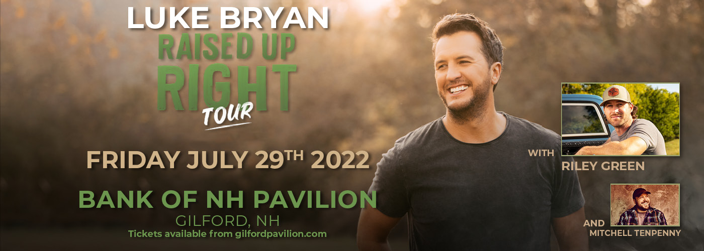 Luke Bryan: Raised Up Right Tour 2022 with Riley Green & Mitchell Tenpenny at Bank of NH Pavilion