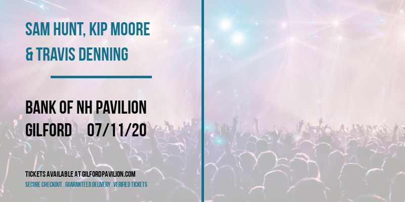 Sam Hunt, Kip Moore & Travis Denning at Bank of NH Pavilion