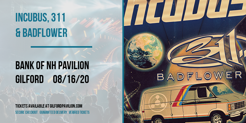 Incubus, 311 & Badflower at Bank of NH Pavilion tickets Incubus, 311 & Badflower at Bank of NH Pavilion