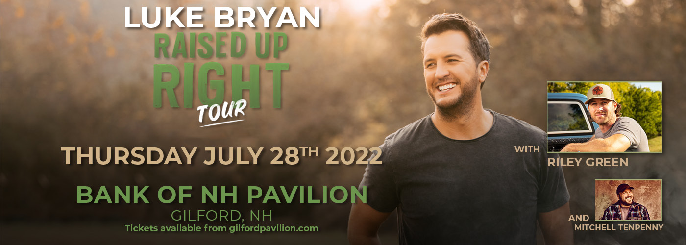 Luke Bryan: Raised Up Right Tour 2022 with Riley Green & Mitchell Tenpenny at Bank of NH Pavilion tickets Luke Bryan: Raised Up Right Tour 2022 with Riley Green & Mitchell Tenpenny at Bank of NH Pavilion
