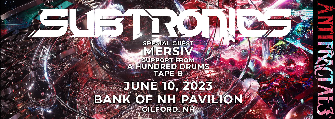 Subtronics: ANTIFRACTAL TOUR with MERSIV, A Hundred Drums, & Tape B at Bank of NH Pavilion